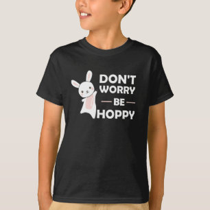 T-shirt Ne vous inquiétez pas être Hoppy - Drôle lapin lap