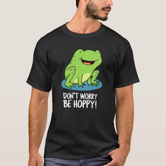T-shirt Ne vous inquiétez pas être Hoppy Funny Happy Frog  (Devant)