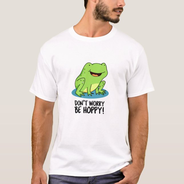 T-shirt Ne vous inquiétez pas être Hoppy Funny Happy Frog  (Devant)