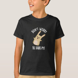 T-shirt Ne vous inquiétez pas être lièvre-ppy Funny lapin 