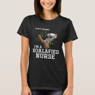 T-shirt Ne vous inquiétez pas Im Koalafied Nurse Koala