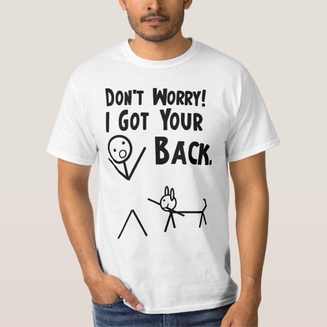 T-shirt Ne vous inquiétez pas. J'ai obtenu votre dos ! (Devant)