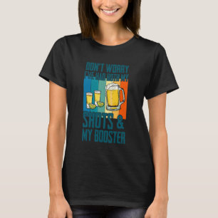 T-shirt Ne vous inquiétez pas, j'ai pris mes deux shots Te