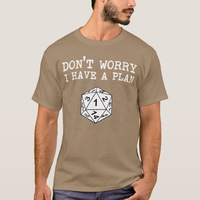 T-shirt Ne vous inquiétez pas, j'ai un plan RPGabletop Gam (Devant)