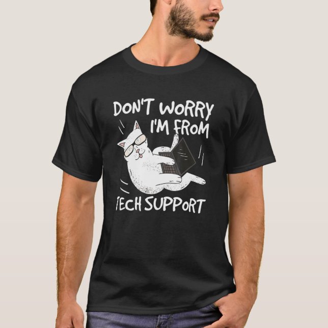 T-shirt Ne vous inquiétez pas, je suis du support techniqu (Devant)