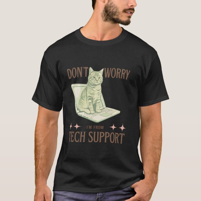 T-shirt Ne vous inquiétez pas, je suis du support techniqu (Devant)