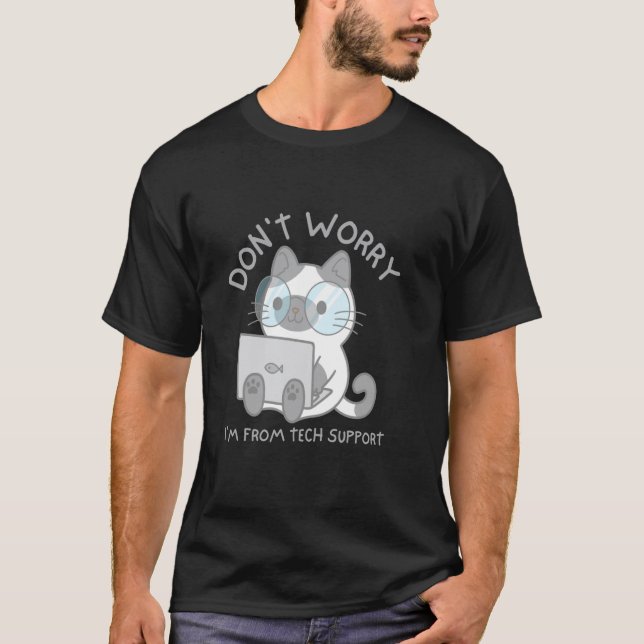T-shirt Ne vous inquiétez pas, je suis du support techniqu (Devant)