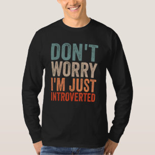 T-shirt Ne vous inquiétez pas Je suis juste introduit Intr