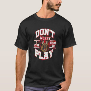 T-shirt Ne vous inquiétez pas je veux juste jouer Dit l'al