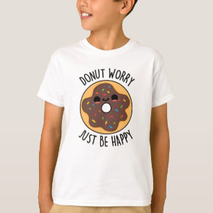T-shirt Ne Vous Inquiétez Pas Juste D'Être Heureux Funny D