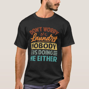 T-shirt Ne vous inquiétez pas Lave-linge Personne ne me fa