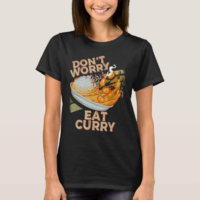 T-shirt Ne vous inquiétez pas Manger Curry Food Chicken Cu (Devant)