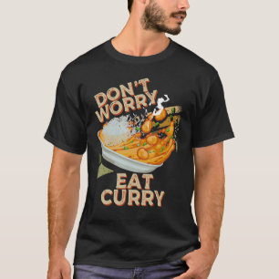 T-shirt Ne vous inquiétez pas Manger Curry Food Chicken Cu
