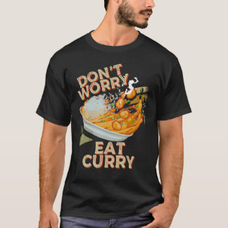 T-shirt Ne vous inquiétez pas Manger Curry Food Chicken Cu
