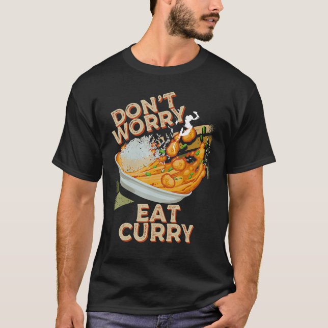 T-shirt Ne vous inquiétez pas Manger Curry Food Chicken Cu (Devant)