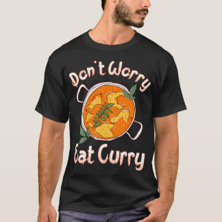 T-shirt Ne vous inquiétez pas, mangez du curry, nourriture