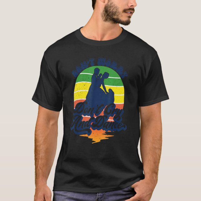 T-shirt Ne vous inquiétez pas Ne pleure pas et Danse Retro (Devant)