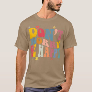 T-shirt Ne vous inquiétez pas, nous sommes heureux Motivat
