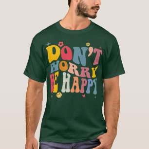 T-shirt Ne vous inquiétez pas, nous sommes heureux Motivat