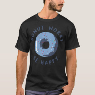 T-shirt Ne vous inquiétez pas Pâtisseries Happy Pâtisserie