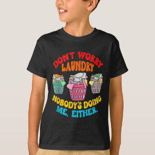 T-shirt Ne vous inquiétez pas pour la lessive, personne ne