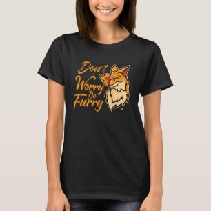 T-shirt Ne vous inquiétez pas Soyez Furry Fox Animal For M