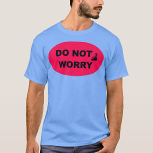 T-shirt Ne vous inquiétez pas Style Industriel Signal 1