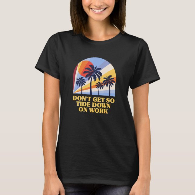 T-shirt Ne vous laissez pas aller au travail Plage Boss Oc (Devant)