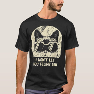 T-shirt Ne vous laissez pas Féliner triste Amoureux des ch