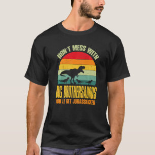 T-shirt Ne vous mêlez pas de Big Brothersaurus, vous obtie