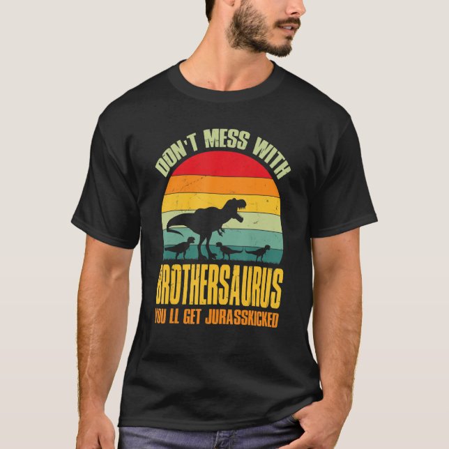 T-shirt Ne vous mêlez pas de Brothersaurus, vous obtiendre (Devant)