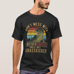 T-shirt Ne vous mêlez pas de Brothersaurus, vous obtiendre
