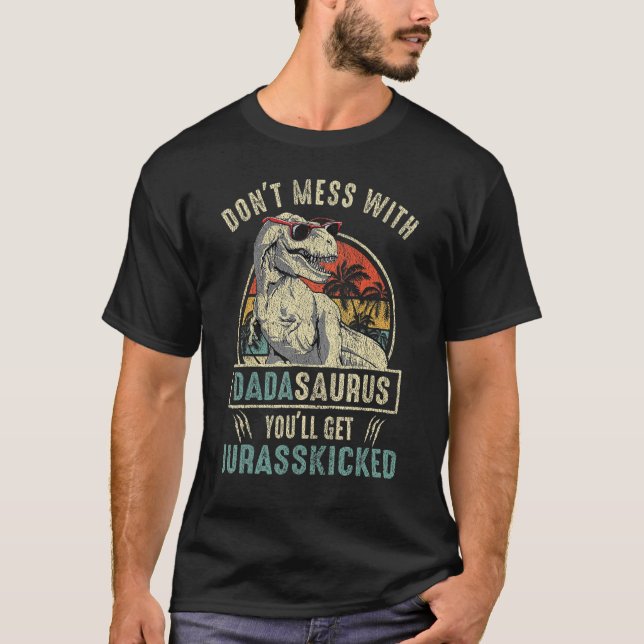 T-shirt Ne vous mêlez pas de Dadasaurus, vous obtiendrez J (Devant)