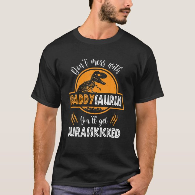 T-shirt Ne vous mêlez pas de Daddysaurus, vous obtiendrez  (Devant)