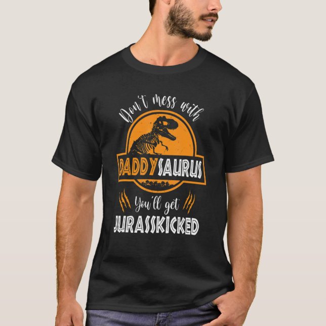 T-shirt Ne vous mêlez pas de Daddysaurus, vous obtiendrez  (Devant)