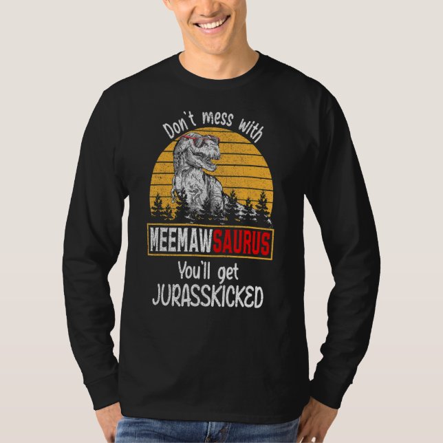 T-shirt Ne vous mêlez pas de Meemawsaurus, vous obtiendrez (Devant)