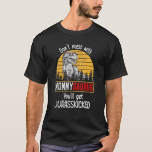T-shirt Ne vous mêlez pas de Mommysaurus, vous obtiendrez