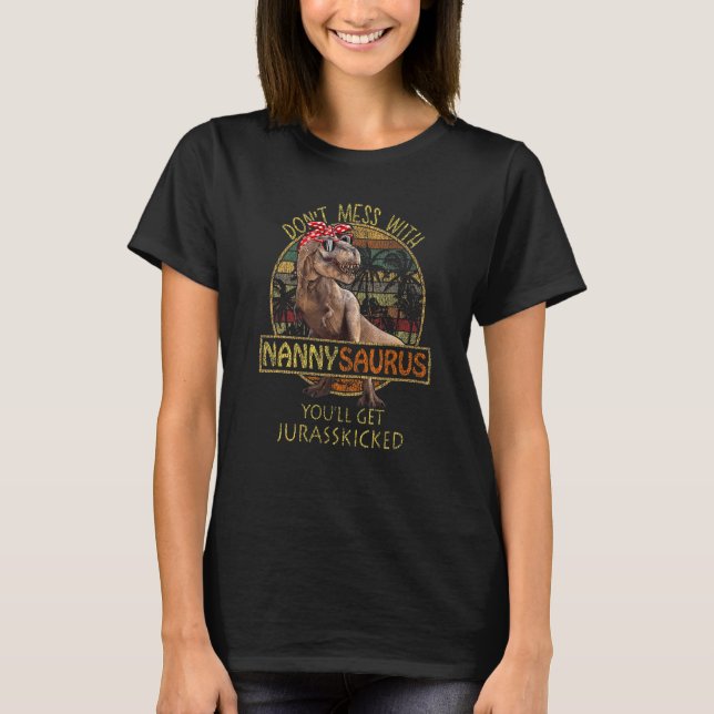 T-shirt Ne vous mêlez pas de Nannysaurus, vous obtiendrez  (Devant)
