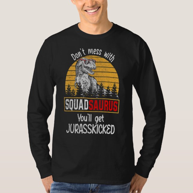 T-shirt Ne vous mêlez pas de Squadsaurus, vous obtiendrez  (Devant)