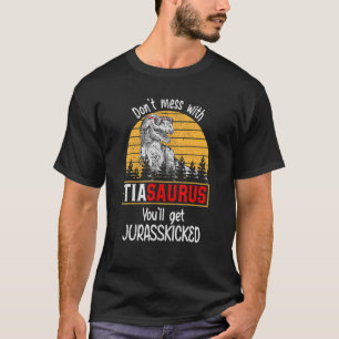 T-shirt Ne vous mêlez pas de Tiasaurus, vous obtiendrez Ju