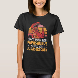 T-shirt Ne vous mêlez pas du Papasaurus, vous obtiendrez J