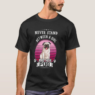 T-shirt Ne vous mettez jamais entre une fille et son pug b