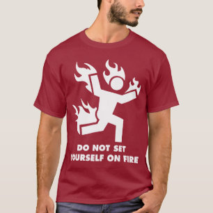 T-shirt Ne Vous Mettez Pas En Feu