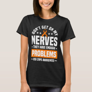 T-shirt Ne vous mettez pas sur mes nerfs Rsd Crps sensibil