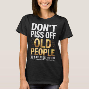 T-shirt Ne vous moquez pas des personnes âgées Citation dr