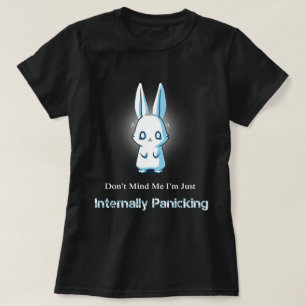 T-shirt Ne vous occupez pas de moi que je panique juste