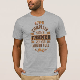 T-shirt Ne vous plaignez jamais d'un agriculteur