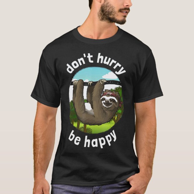 T-shirt Ne vous précipitez pas, soyez heureux-Fun Sloth (Devant)