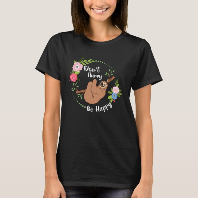 T-shirt Ne vous précipitez pas Soyez heureux Graphique de  (Devant)