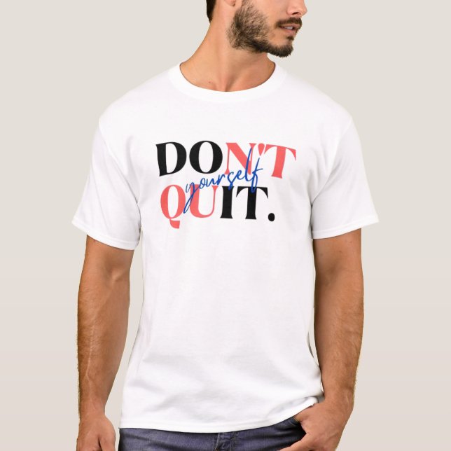 T-shirt Ne vous quittez pas et ne le faites pas vous-même (Devant)